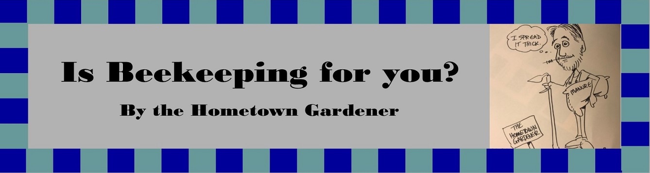 Is Beekeeping for You? by the Hometown Gardener. text only