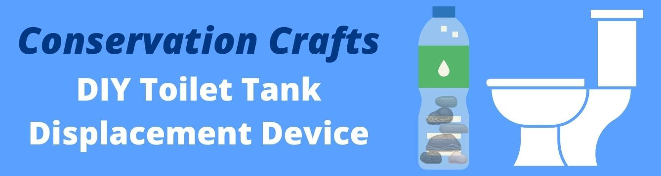 Conservation Crafts DIY Toilet Tank Displacement Device