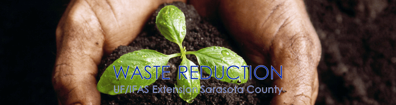 UF/IFAS Extension Sarasota County waste reduction program generic banner, with two hands cradling a small plant growing in fresh, black soil