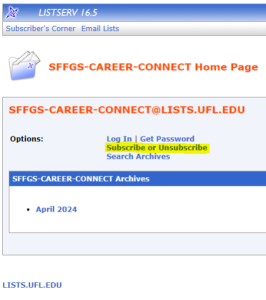 Yellow highlighted text near the center of a screenshot of indicates to click on the “Subscribe or Unsubscribe” hyperlink on the https://lists.ufl.edu/cgi-bin/wa?A0=SFFGS-CAREER-CONNECT page