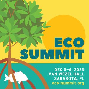Eco Summit. Dec 5-6, 2023. Van Wezel Hall. Sarasota, FL. eco-summit.org.