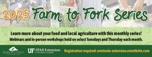 2025 Farm to Fork Series Learn more about your food and local agriculture with this monthly series! Webinars and in-person workshops held on select Tuesdays and Thursdays each month. Registration required.