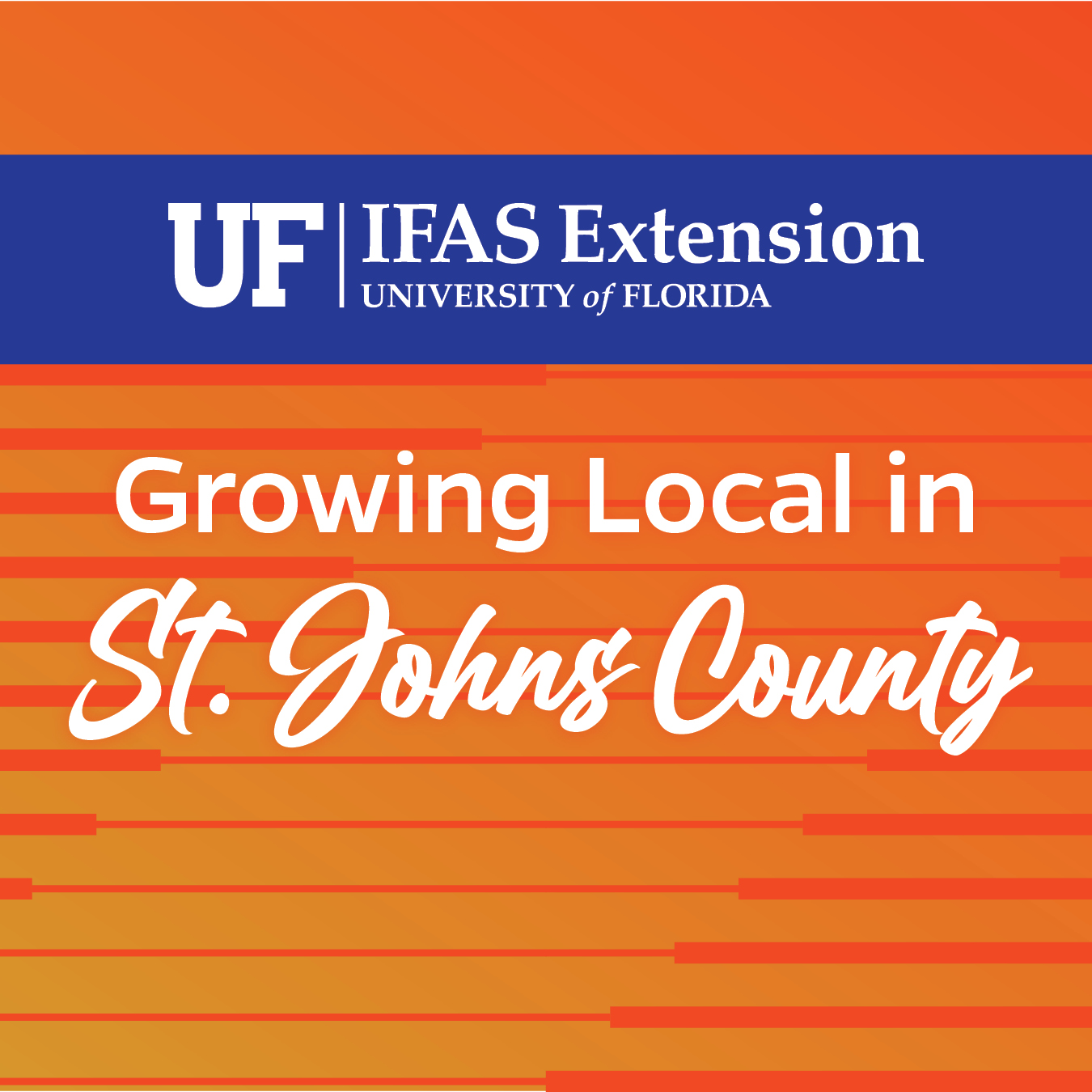 Growing Local in St. Johns County A New Event in October! UF/IFAS